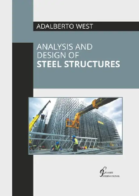 Analysis and Design of Steel Structures by Adalberto West