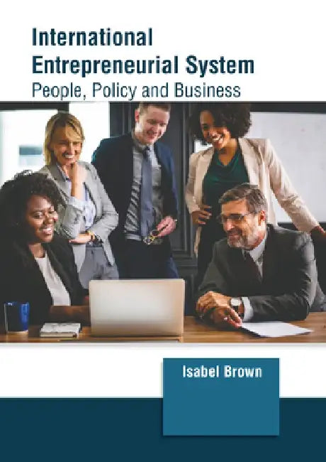 International Entrepreneurial System: People, Policy and Business by Isabel Brown