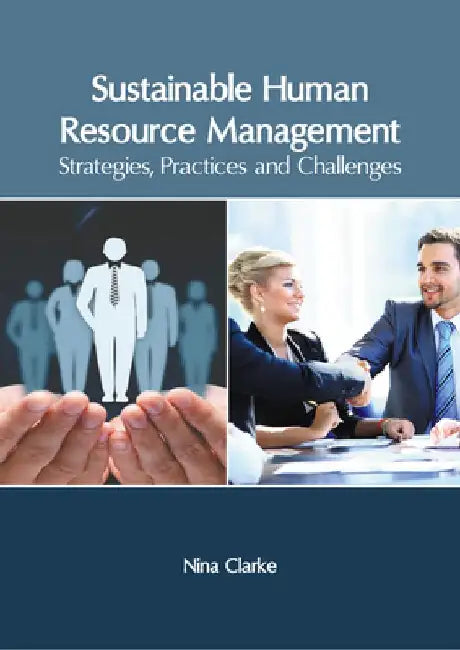 Sustainable Human Resource Management: Strategies, Practices and Challenges by Nina Clarke