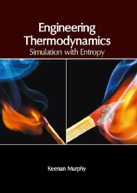 Engineering Thermodynamics: Simulation with Entropy by Keenan Murphy