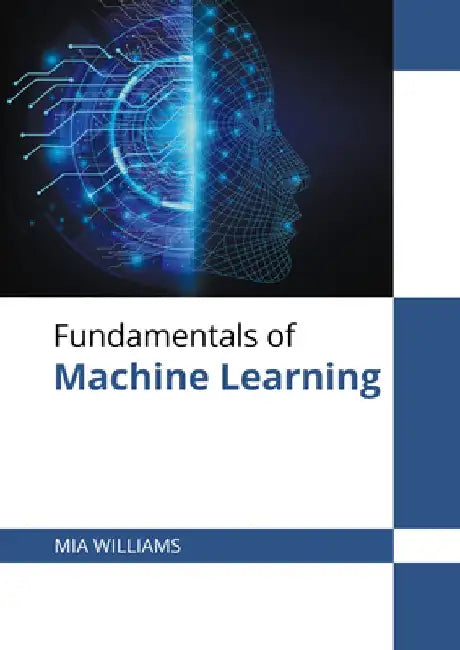 Fundamentals of Machine Learning by Mia Williams