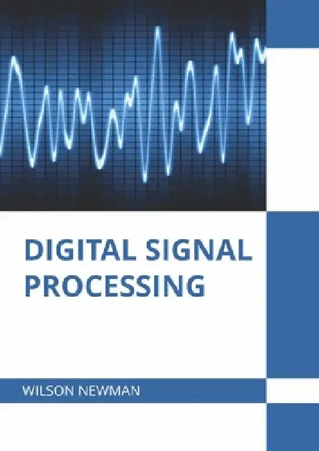 Digital Signal Processing by Wilson Newman