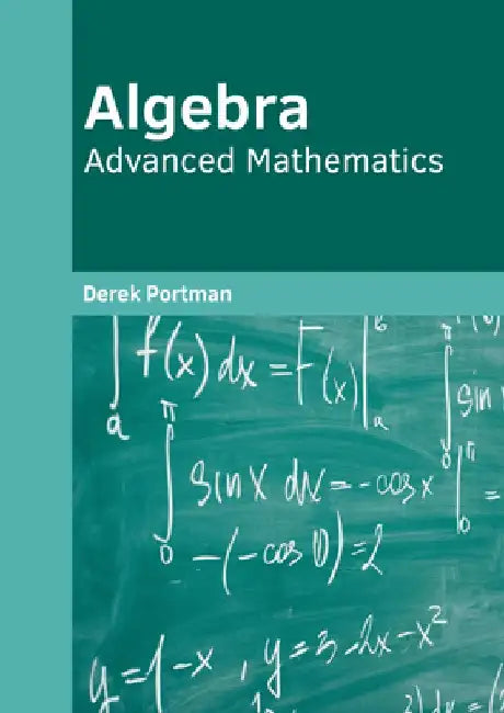 Algebra: Advanced Mathematics by Derek Portman