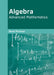 Algebra: Advanced Mathematics by Derek Portman