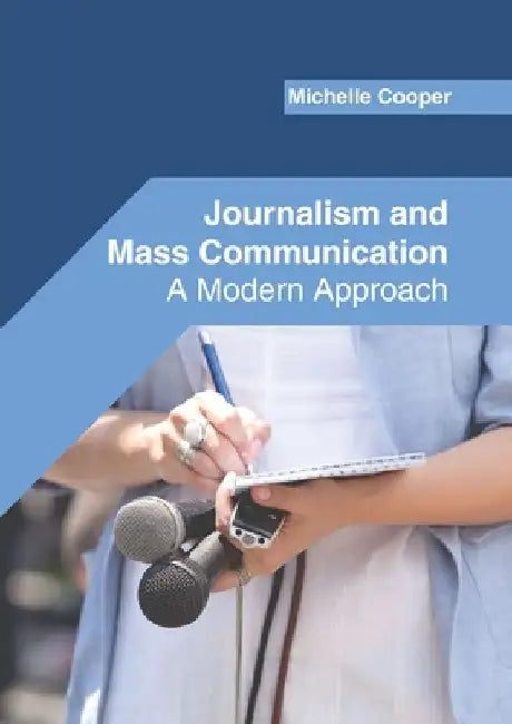 Journalism and Mass Communication: A Modern Approach by Michelle Cooper