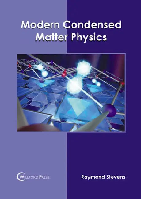 Modern Condensed Matter Physics by Raymond Stevens