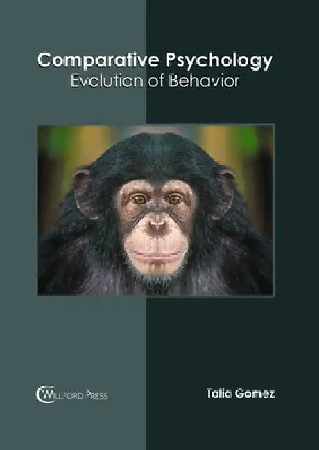 Comparative Psychology: Evolution of Behavior by Talia Gomez