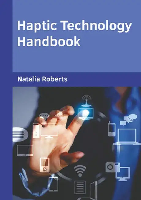 Haptic Technology Handbook by Natalia Roberts