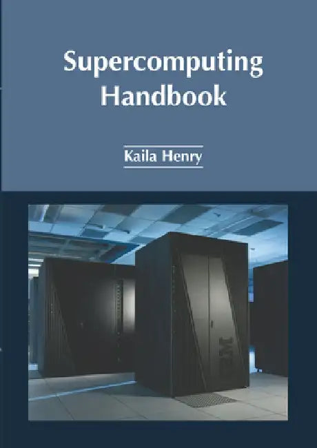 Supercomputing Handbook by Kaila Henry