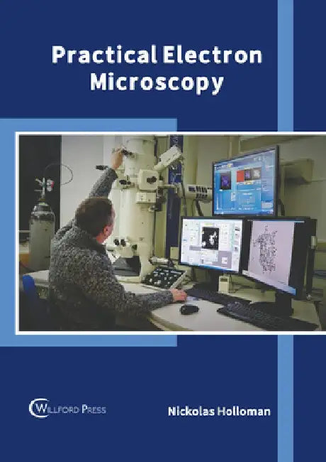 Practical Electron Microscopy by Nickolas Holloman