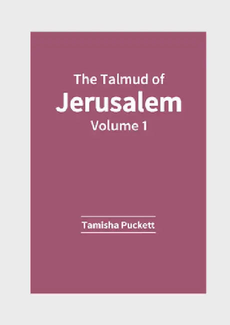 The Talmud of Jerusalem: Volume 1 by Tamisha Puckett