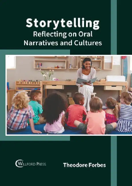 Storytelling: Reflecting on Oral Narratives and Cultures by Theodore Forbes