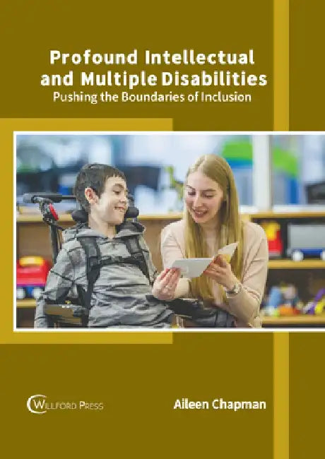 Profound Intellectual and Multiple Disabilities: Pushing the Boundaries of Inclusion by Aileen Chapman