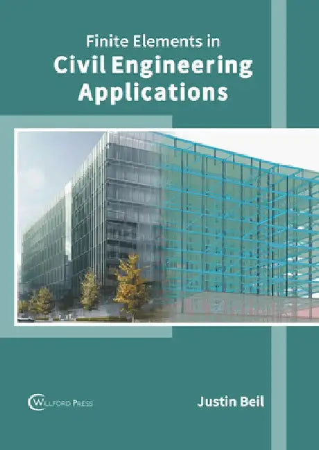 Finite Elements in Civil Engineering Applications by Justin Beil