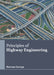 Principles of Highway Engineering by Horton George