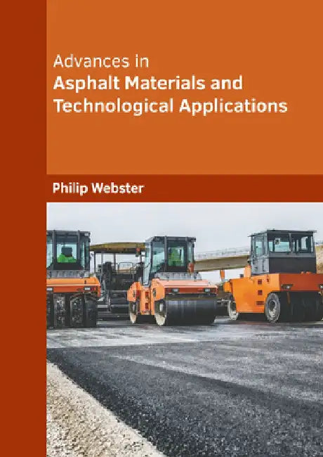 Advances in Asphalt Materials and Technological Applications by Philip Webster