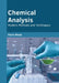 Chemical Analysis: Modern Methods and Techniques by Alana Wood