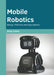 Mobile Robotics: Design, Methods and Applications by Andy Evans