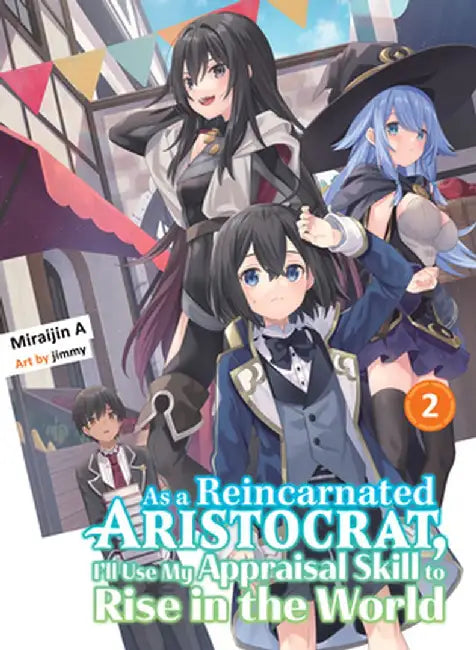 As a Reincarnated Aristocrat, I'll Use My Appraisal Skill to Rise in the World 2 (Light Novel) by Miraijina