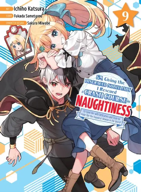 I'm Giving the Disgraced Noble Lady I Rescued a Crash Course in Naughtiness 9 by Fukada Sametarou, Ichiho Katsura