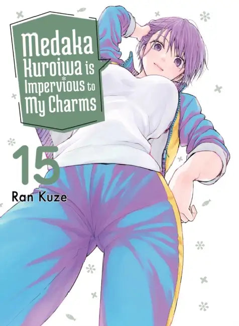 Medaka Kuroiwa Is Impervious to My Charms 15 by Ran Kuze