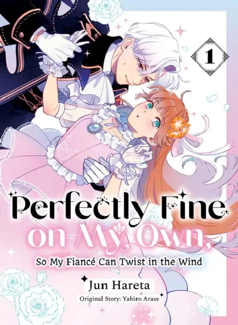 Perfectly Fine on My Own, So My Fiancé Can Twist in the Wind 1 by Yahiro Arase, Jun Hareta