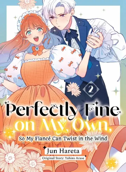 Perfectly Fine on My Own, So My Fiancé Can Twist in the Wind 2 by Yahiro Arase, Jun Hareta
