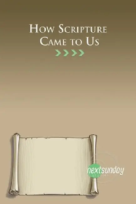 How Scripture Came to Us by Guy Sayles