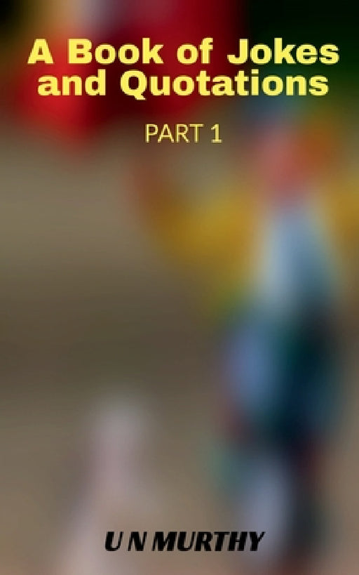 A book of Jokes and Quotations Part 1 by U. N