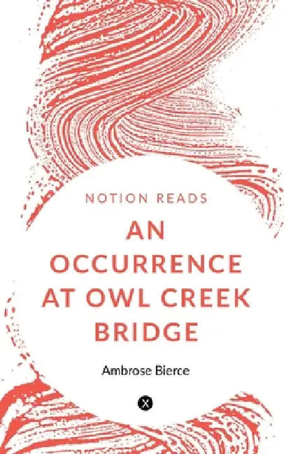 An Occurrence at Owl Creek Bridge by Ambrose Bierce