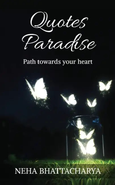 Quotes Paradise: Path towards your heart by Neha Bhattacharya