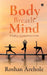 Body, Breath, Mind: Under Construction by Roshan Arehole