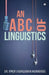 An A B C of Linguistics by Dr (Prof ). Gurujiban Mukherjee