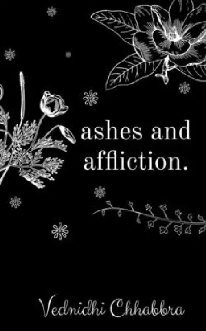 Ashes and Affliction by Vednidhi Chhabbra