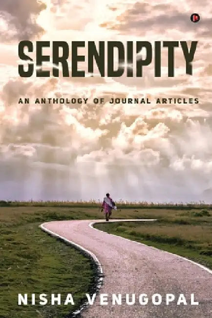 Serendipity: An Anthology of Journal Articles by Nisha Venugopal