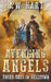 Avenging Angels: Three Days in Helltown by A. W. Hart