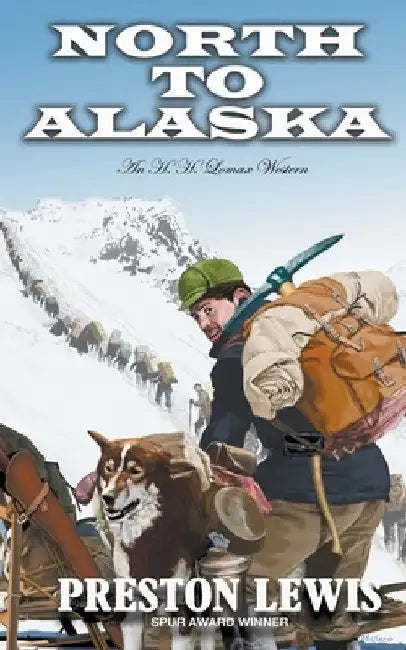 North To Alaska: An H.H. Lomax Western by Preston Lewis