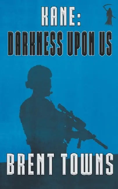 Kane: Darkness Upon Us by Brent Towns