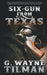Six-Gun From Texas by G. Wayne Tilman