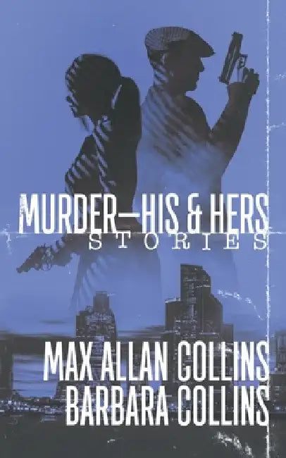 Murder-His & Hers: Stories by Max Allan Collins