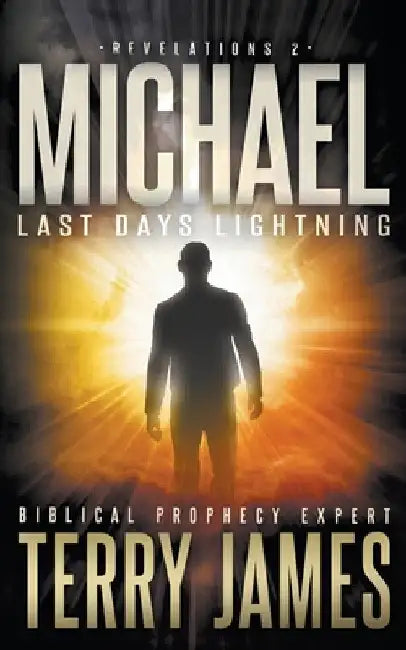 Michael: Last Days Lightning by Terry James