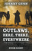 Outlaws, Here, There, Everywhere: A Terrence Corcoran Western by Johnny Gunn