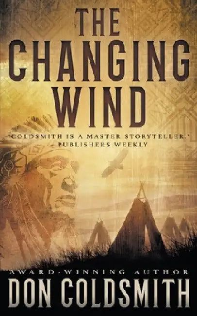 The Changing Wind: A Classic Western Novel by Don Coldsmith
