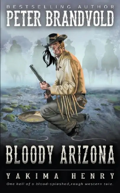 Bloody Arizona: A Western Fiction Classic by Peter Brandvold