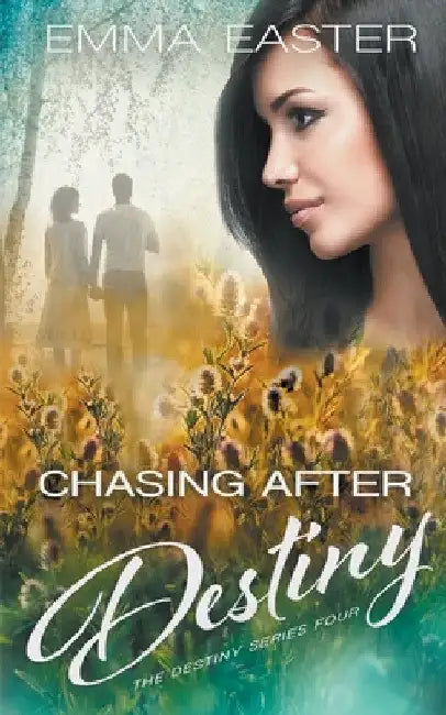 Chasing After Destiny by Emma Easter