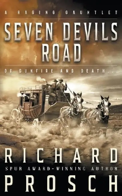 Seven Devils Road: A Traditional Western Novel by Richard Prosch