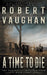 A Time To Die: A Classic Western by Robert Vaughan