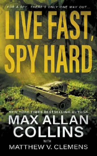 Live Fast, Spy Hard by Max Allan Collins