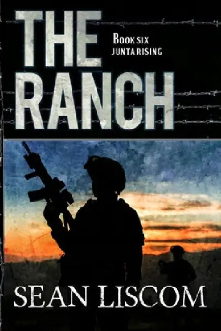 The Ranch: Junta Rising by Sean Liscom
