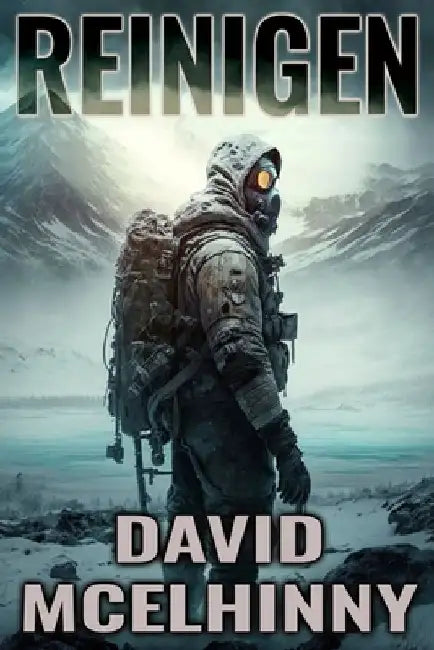 Reinigen: A Post-Apocalyptic Fiction Novel by David McElhinny